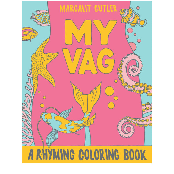 My Vag: A Rhyming Coloring Book by Microcosm Publishing – body-positive coloring book made in the USA