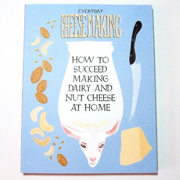 Everyday Cheesemaking book by K. Ruby Blume — home dairy and nut cheese recipes, published by Microcosm Publishing, Made in USA