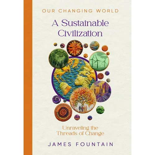 A Sustainable Civilization: Unraveling the Threads of Change hardcover book by James W. Fountain