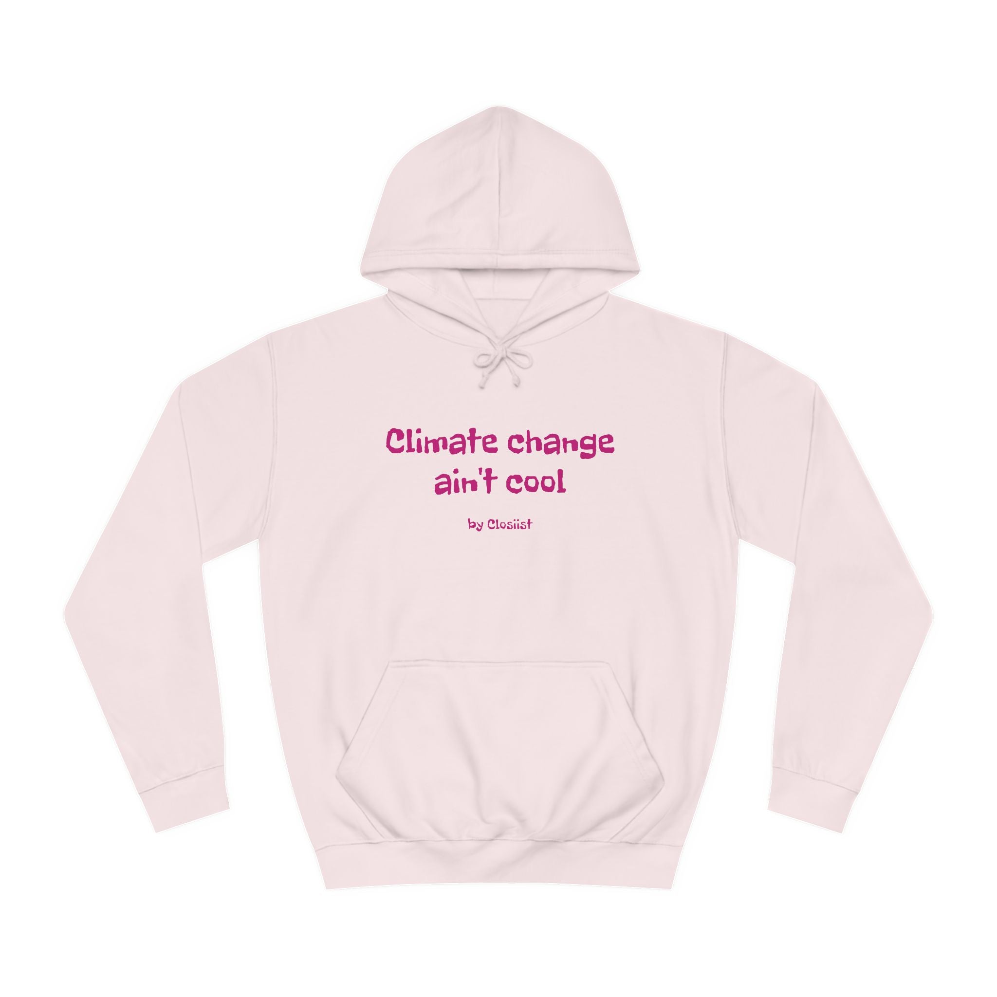 Climate Change Ain't Cool Unisex Hoodie