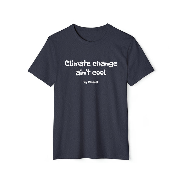 "Climate change ain't cool" Organic T-Shirt