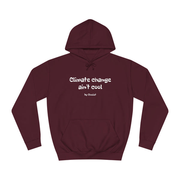 Climate Change Ain't Cool Unisex Hoodie