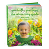 Grow Healthy. Grow Happy. The Whole Baby Guide