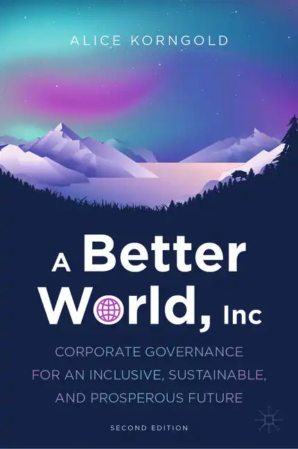 A Better World, Inc. hardcover book by Alice Korngold on corporate governance, ESG, equity, and sustainability