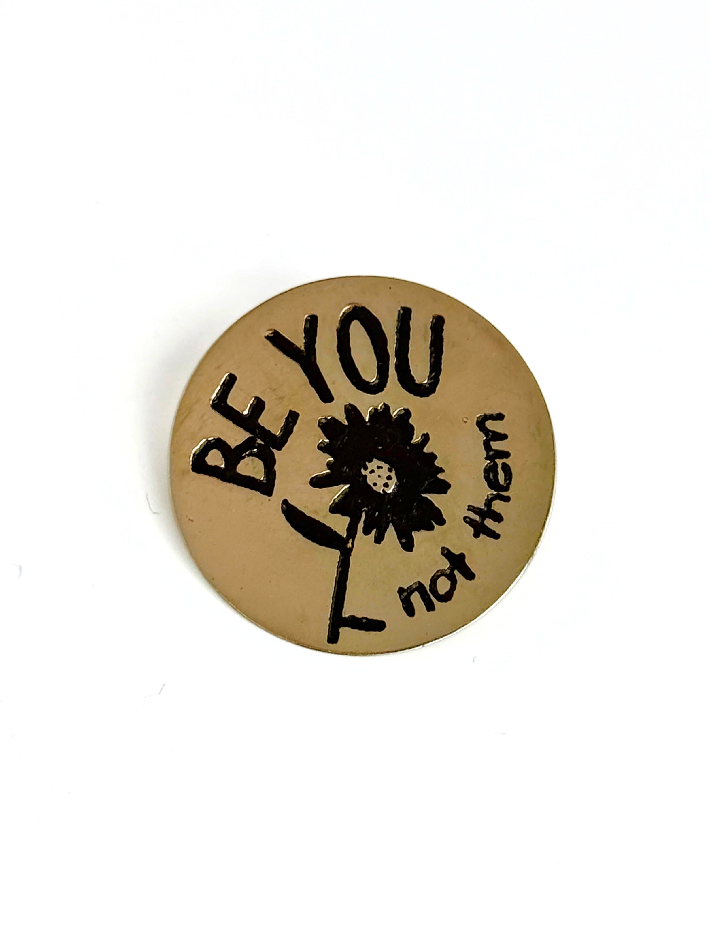 Be You Not Them recycled brass pin badge by Fair Anita, 1 inch nickel-free enamel pin