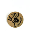 Be You Not Them recycled brass pin badge by Fair Anita, 1 inch nickel-free enamel pin