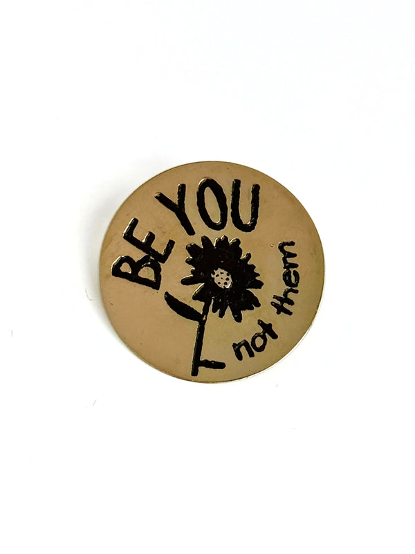 Be You Not Them recycled brass pin badge by Fair Anita, 1 inch nickel-free enamel pin