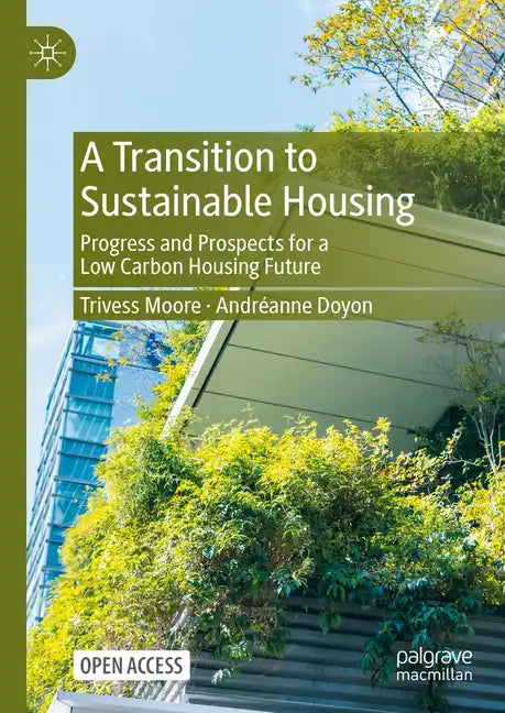 A Transition to Sustainable Housing paperback book by Trivess Moore and Andréanne Doyon, exploring low carbon housing policy and sustainability transitions