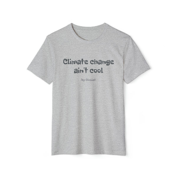 "Climate change ain't cool" Organic T-Shirt