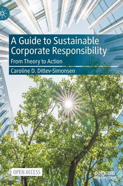 A Guide to Sustainable Corporate Responsibility: From Theory to Action hardcover book by Caroline D. Ditlev-Simonsen