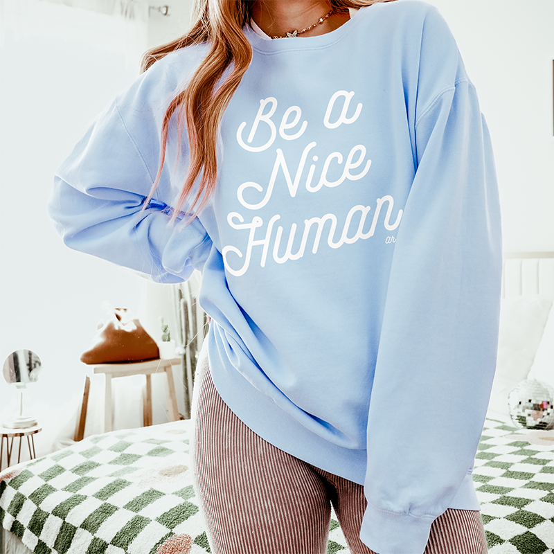 Be A Nice Human Lightweight Fleece Sweatshirt