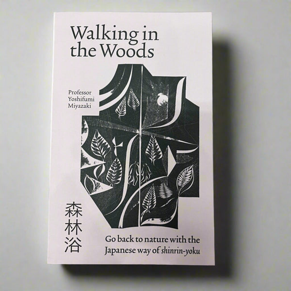 Walking in the Woods: Discover the Healing Power of Nature with Shinrin-Yok