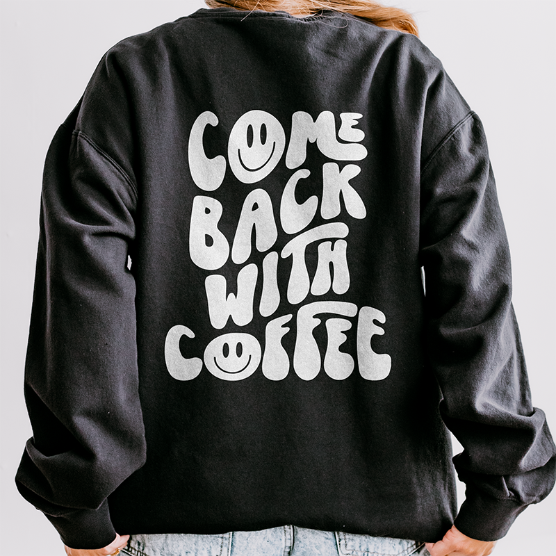 Come Back With Coffee Fleece Crewneck Sweatshirt