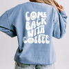 Come Back With Coffee Fleece Crewneck Sweatshirt