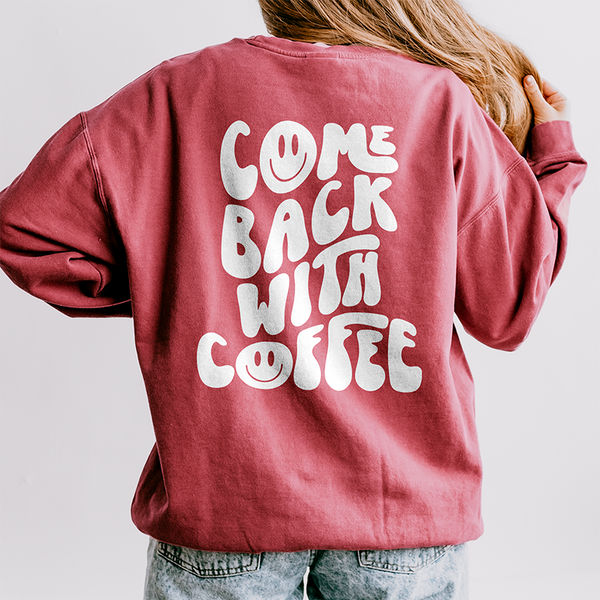 Come Back With Coffee Fleece Crewneck Sweatshirt