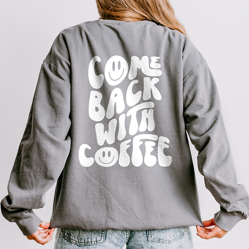 Come Back With Coffee Fleece Crewneck Sweatshirt