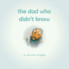 The Dad Who Didn't Know – Children's Picture Book About Vulnerability & Asking for Help