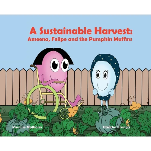 A Sustainable Harvest: Ameena, Felipe and the Pumpkin Muffins – Hardcover
