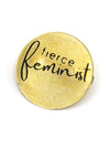 Fierce Feminist pin made from recycled brass, ethically handcrafted by women artisans in India – Fair Anita