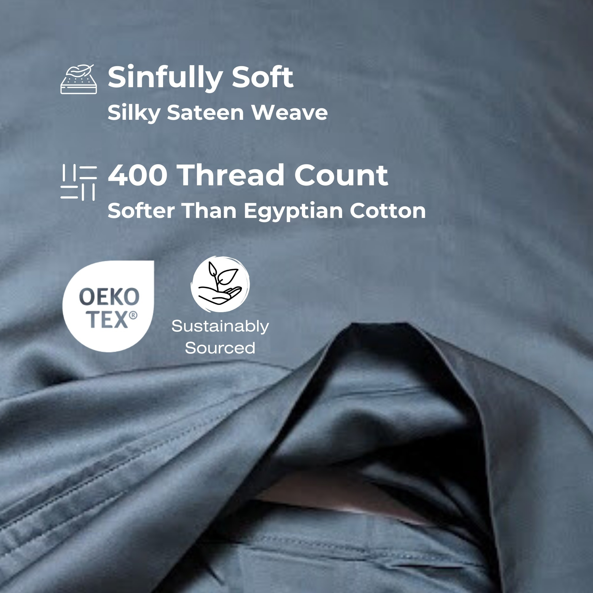 Silky satin fabric with text highlighting features like 'Sinfully Soft', '400 Thread Count', and 'OEKO-TEX' certification.
