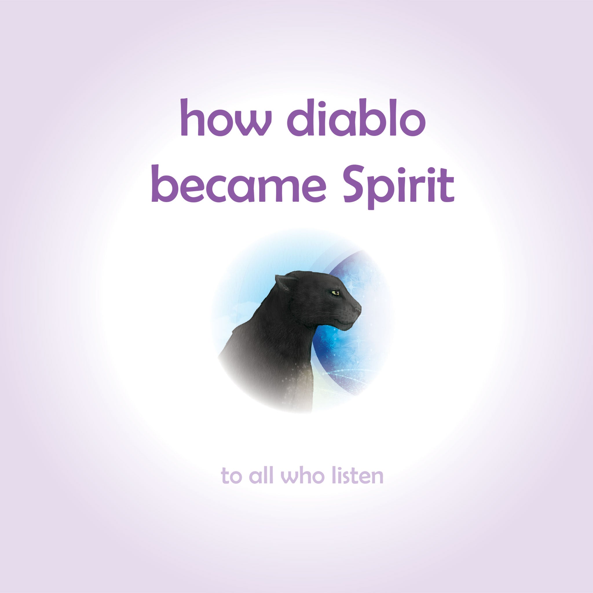 How Diablo Became Spirit – Children's Book About Animal Communication & Empathy