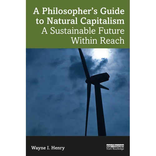 A Philosopher's Guide to Natural Capitalism paperback book by Wayne I. Henry — a sustainable future within reach