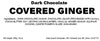 Label for dark chocolate covered ginger with ingredients list and contact information.