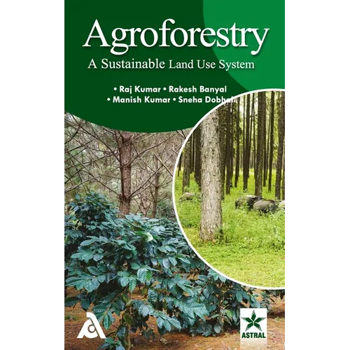Agroforestry: A Sustainable Land Use System hardcover book by Raj Kumar, 204 pages, published 2020