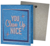 Dishcloth- You Clean Up Nice—Soak iT Up Clards—Greetings turn into cleaning cloths