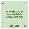 Green card with text praising a product's taste and ingredients, signed by Lori-Ann V.