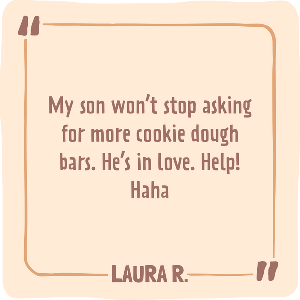 Text on a beige background with a quote about a son asking for cookie dough bars, attributed to Laura R.