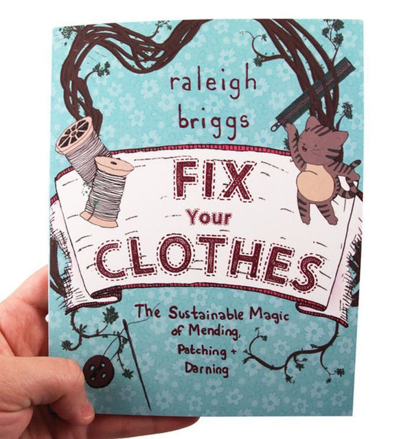 Fix Your Clothes: The Sustainable Magic of Mending, Patching, and Darning -  Independent publisher and distributor, Made in USA