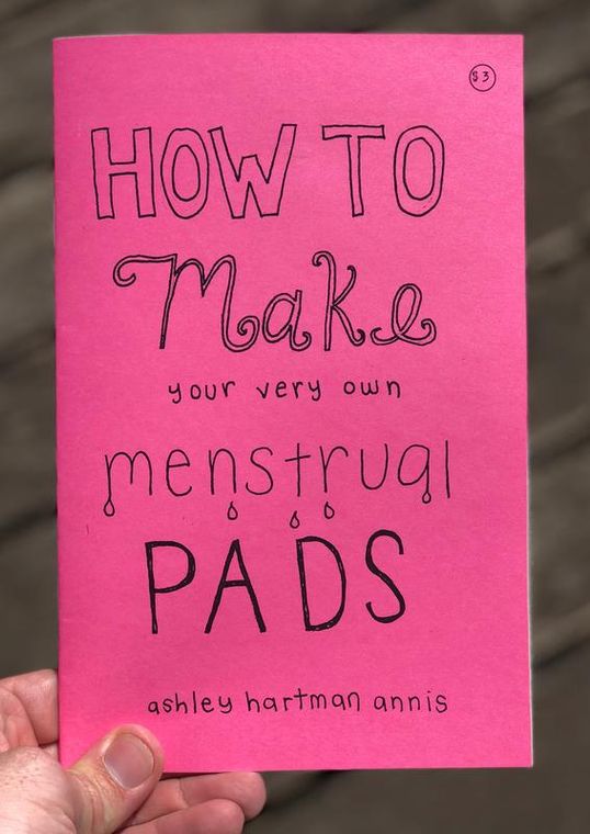 How To Make Your Very Own Menstrual Pads (Zine) - Independent publisher and distributor, Made in USA Microcosm Publishing