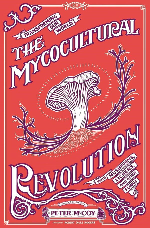 Revolución micocultural: transformando nuestro mundo con hongos, líquenes y otros hongos