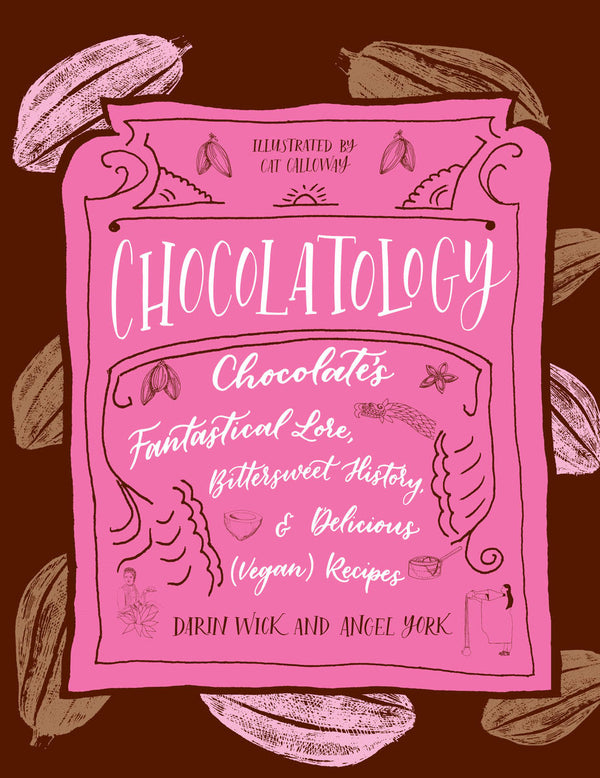 Chocolatologie : savoir fantastique du chocolat, histoire douce-amère et délicieuses recettes (végétaliennes)