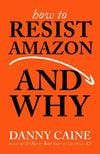 How to Resist Amazon and Why - Independent publisher and distributor, Made in USA Microcosm Publishing