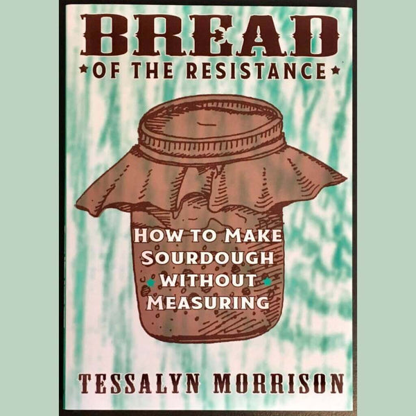 Make Sourdough without Measuring - Independent publisher and distributor, Made in USA Microcosm Publishing