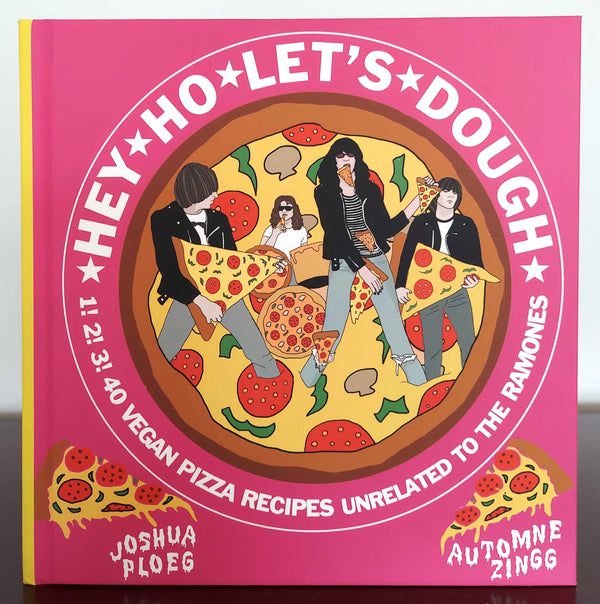 Hey Ho, allons à la pâte ! : 1 ! 2 ! 3 ! 40 recettes de pizza végétaliennes sans rapport avec les Ramones - Éditeur et distributeur indépendant, fabriqué aux États-Unis